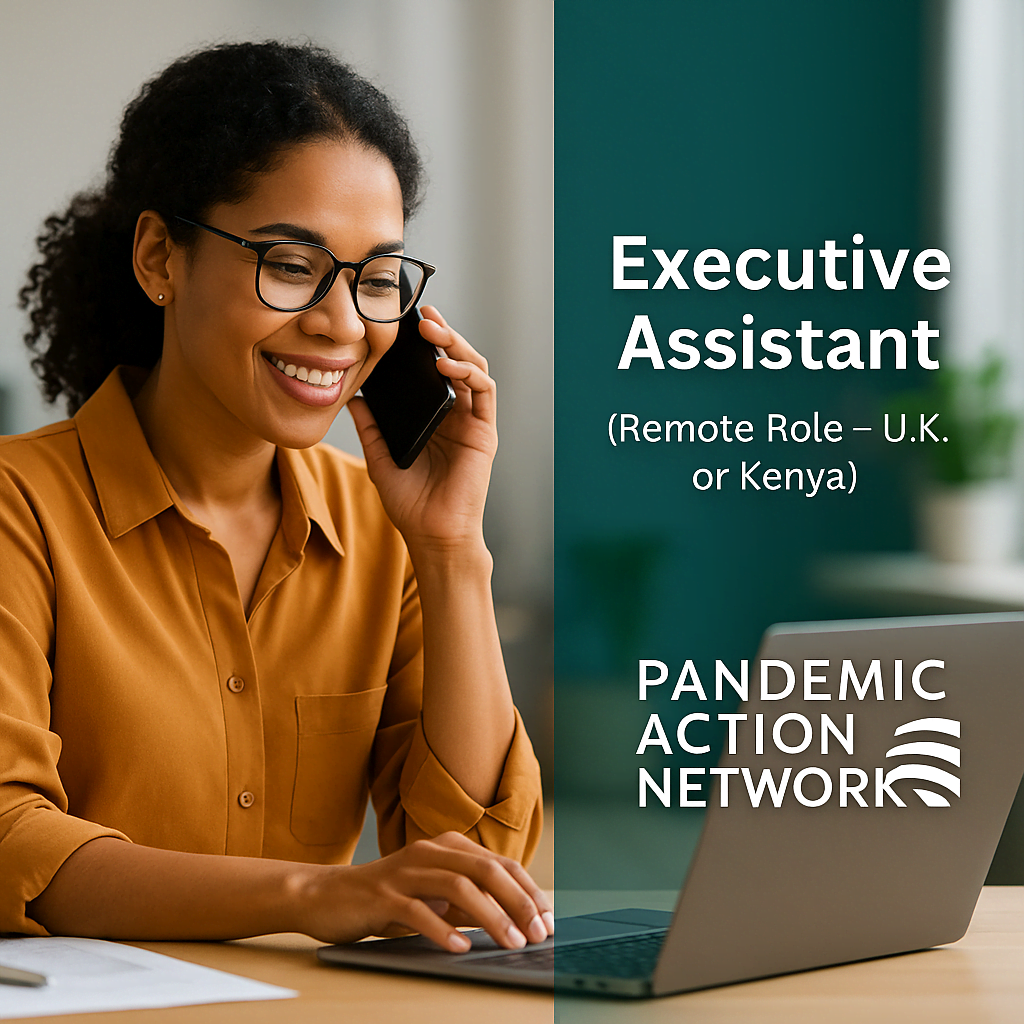 Executive Assistant (Remote Role – U.K. or Kenya) – Pandemic Action Network | Nairobi or U.K.