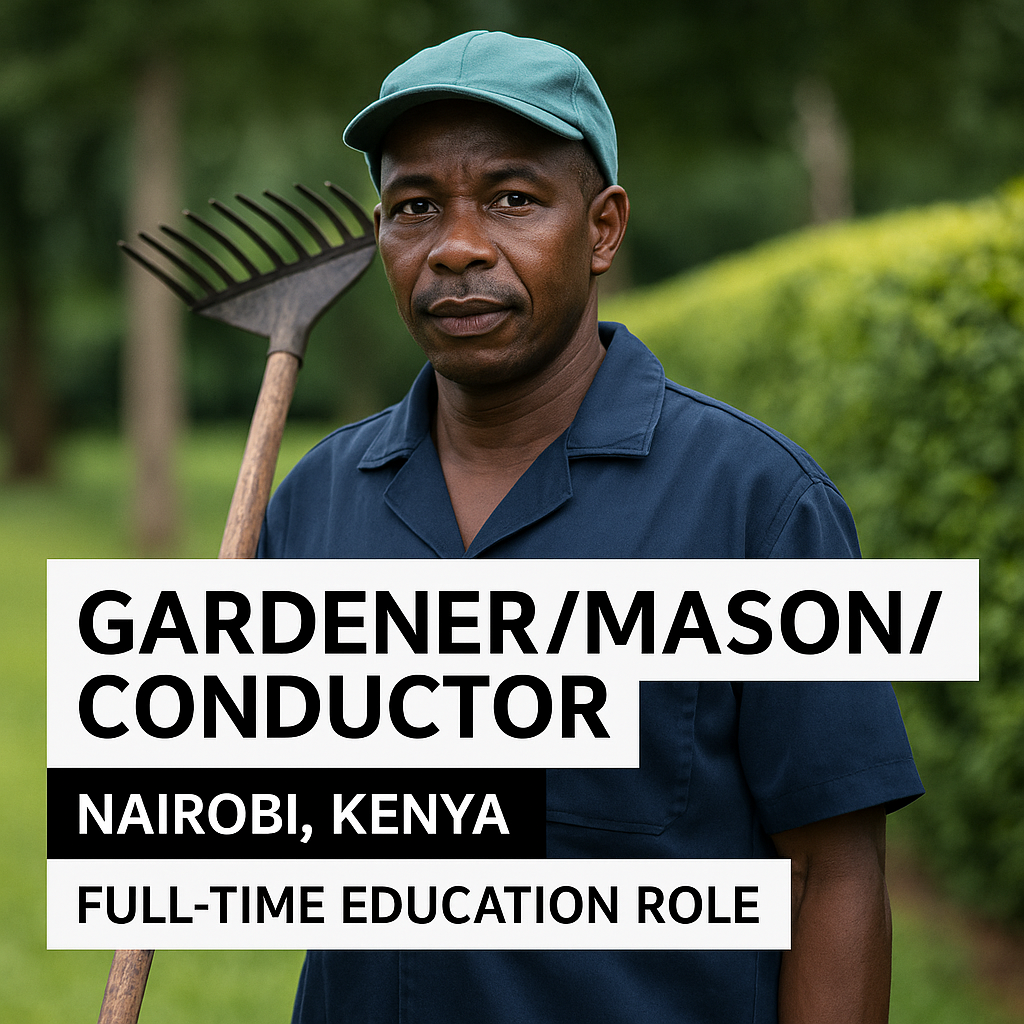 Gardener/Mason/Conductor – Nairobi, Kenya | Full-Time Education Role 2025