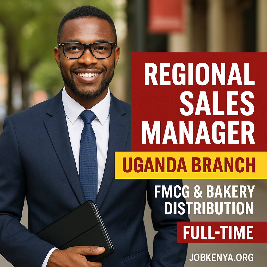 Regional Sales Manager – Uganda Branch | FMCG & Bakery Distribution | Full-Time