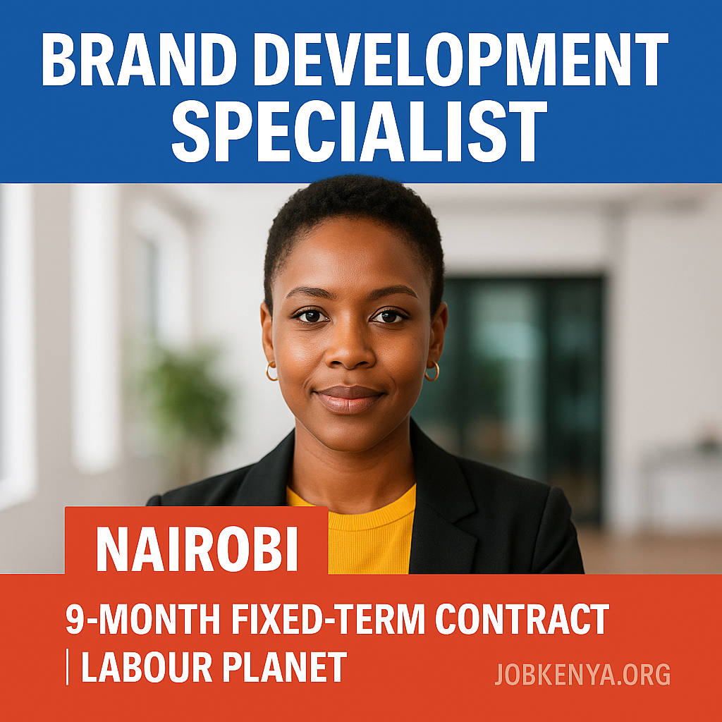 Brand Development Specialist – Nairobi | 9-Month Fixed-Term Contract | Labour Planet