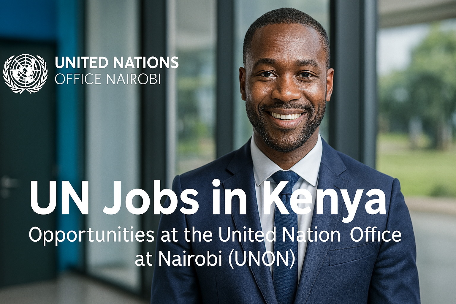 UN Jobs in Kenya 2025 – Opportunities at the United Nations Office at Nairobi (UNON)