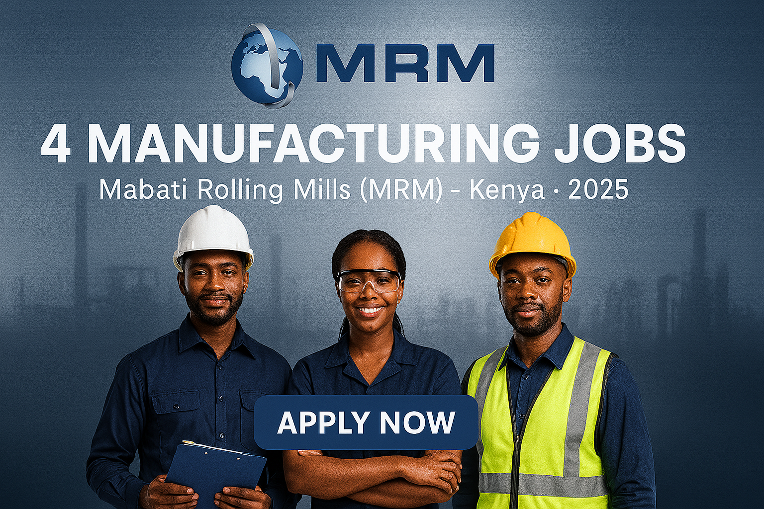4 Manufacturing Jobs – Mabati Rolling Mills (MRM) Mariakani, Kilifi County, Kenya 2025