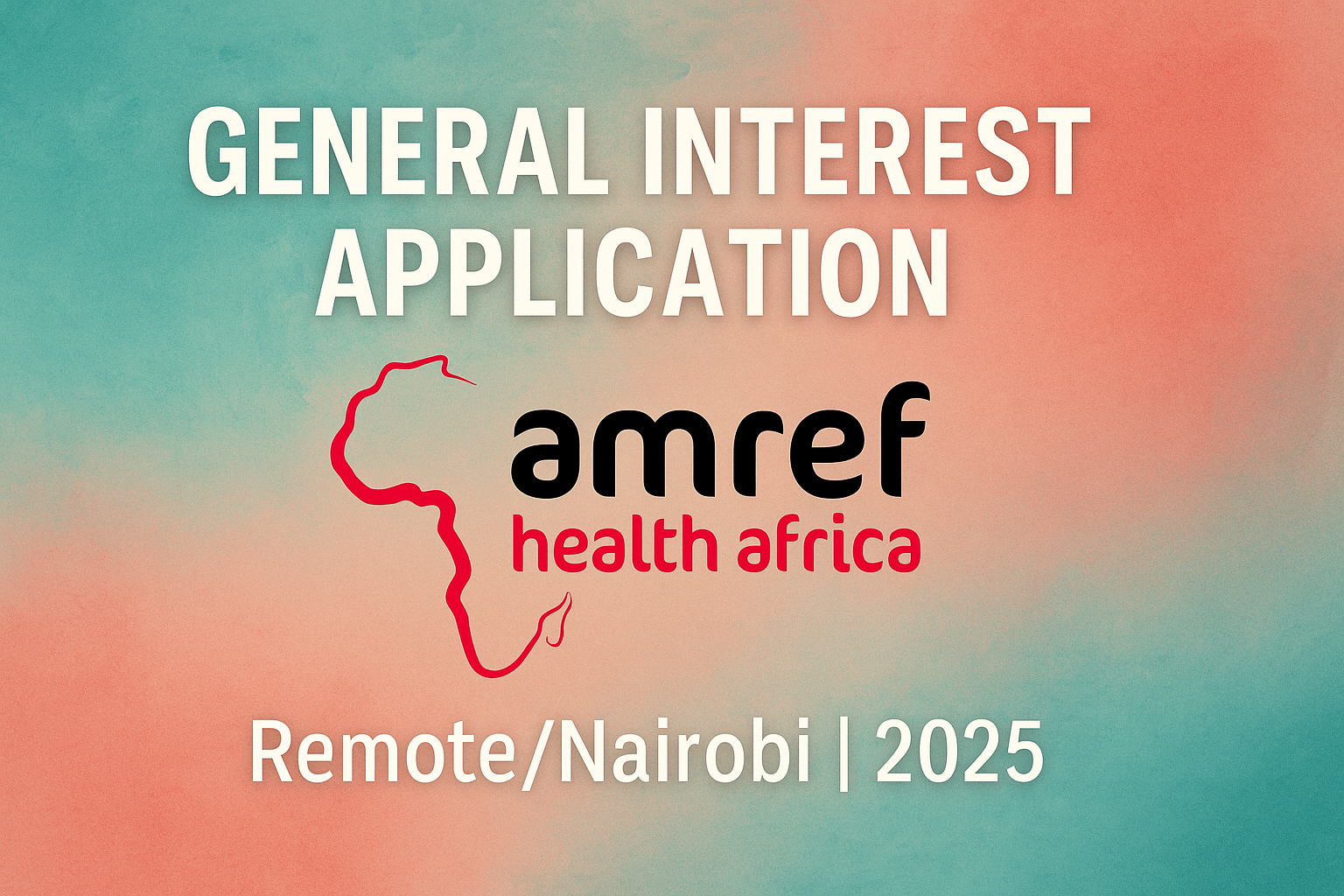 General Interest Application – Amref Health Africa | Remote/Nairobi 2025