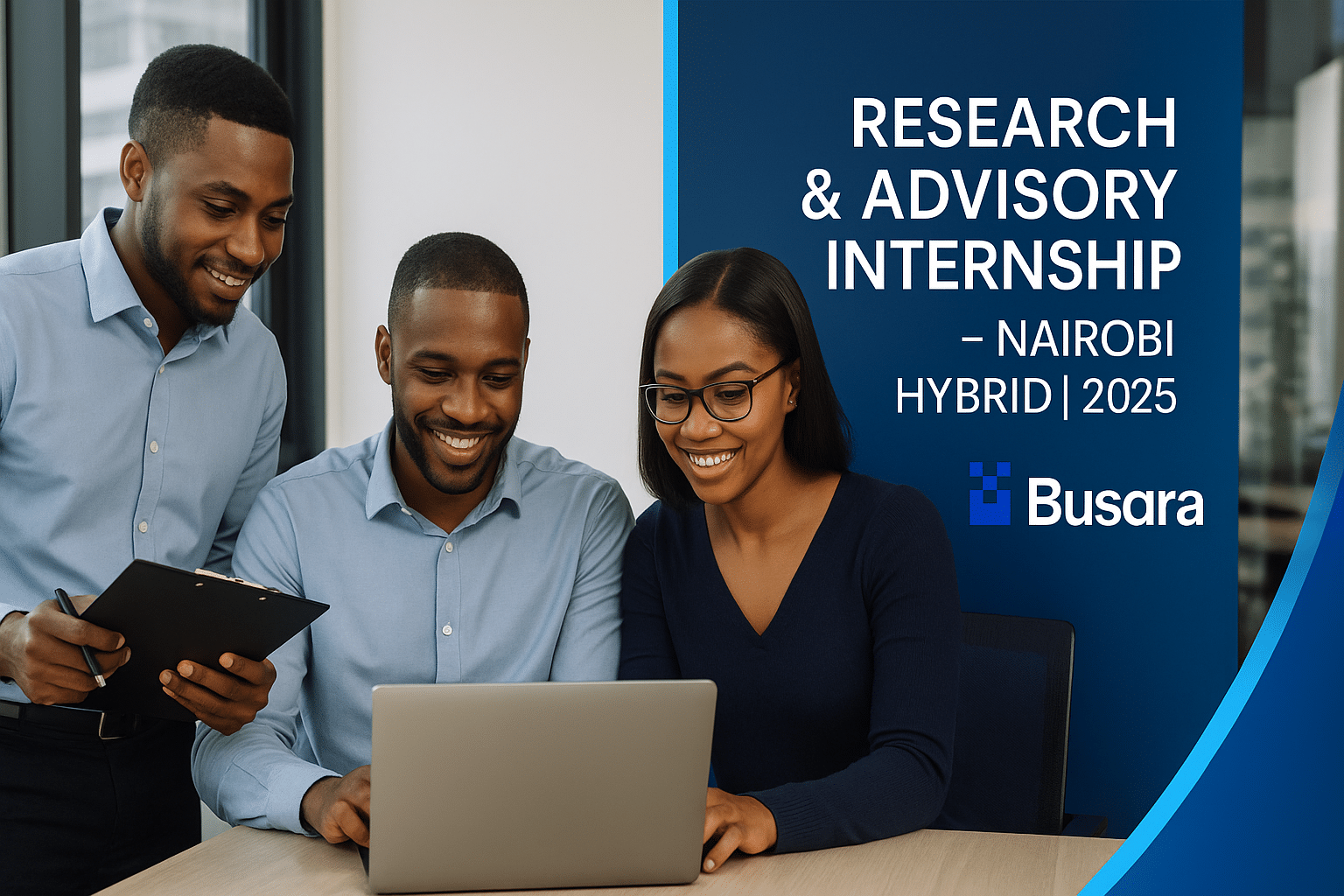 Three African interns collaborate around a laptop in a sunlit Nairobi office; a clean blue panel to the right displays Busara’s logo and the text “Research & Advisory Internship – Nairobi | Hybrid | 2025.”
