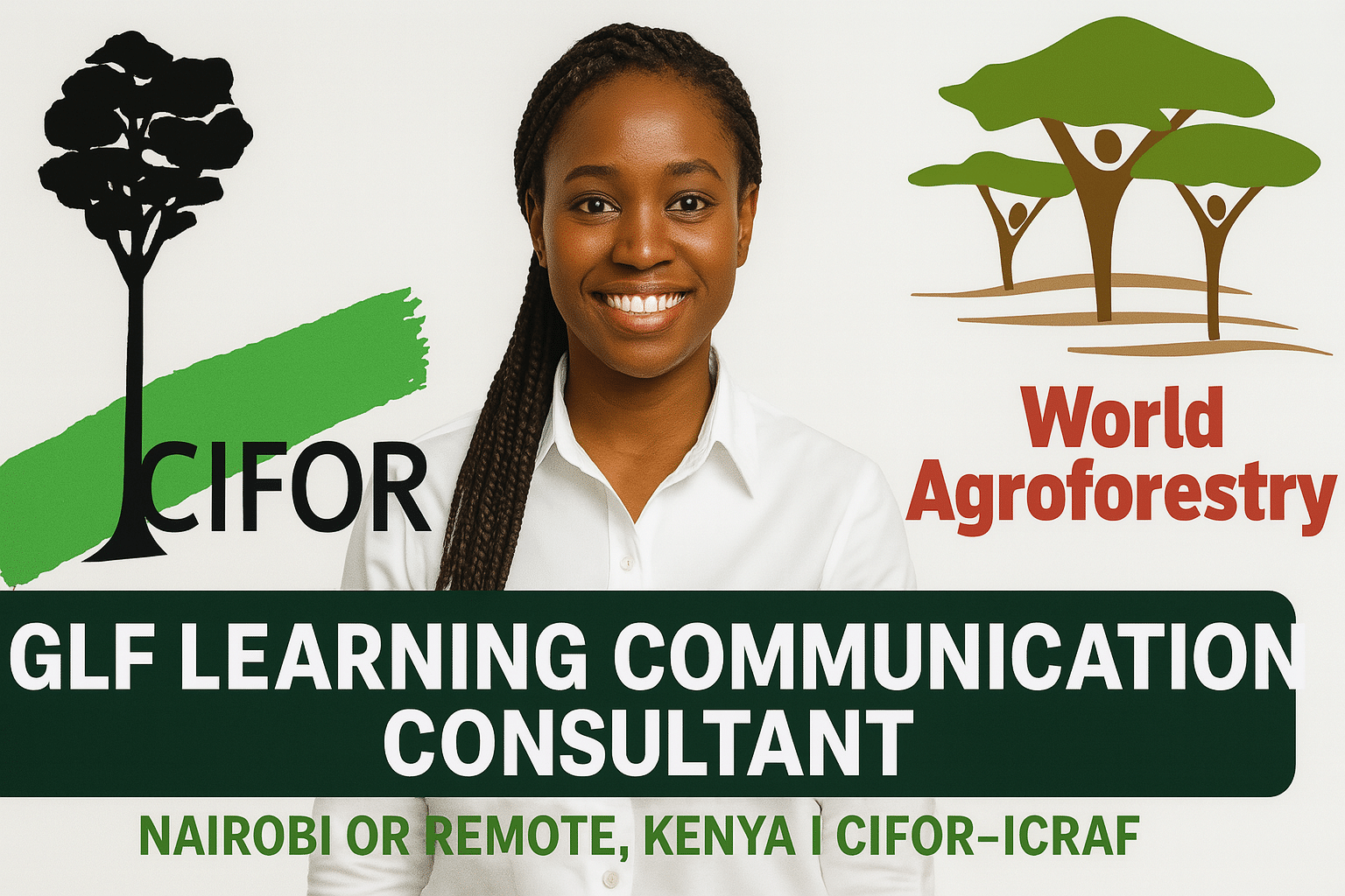 GLF Learning Communications Consultant – Nairobi or Remote, Kenya | CIFOR-ICRAF