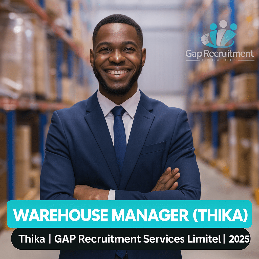 Warehouse Manager (Thika) – Thika | GAP Recruitment Services Limited 2025