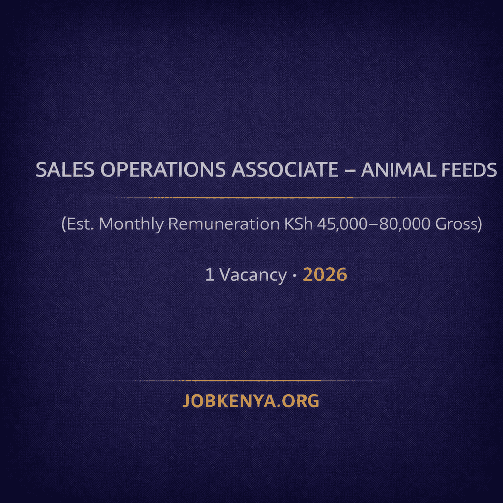SALES OPERATIONS ASSOCIATE – ANIMAL FEEDS (EST. MONTHLY REMUNERATION KSH 45,000–80,000 GROSS) – 1 VACANCY – 2026