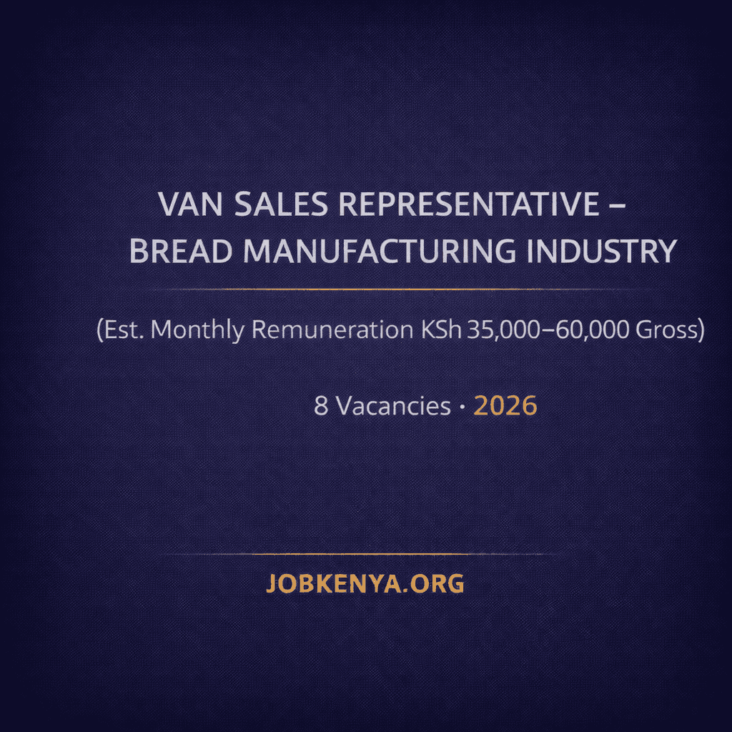 VAN SALES REPRESENTATIVE – BREAD MANUFACTURING INDUSTRY (EST. MONTHLY REMUNERATION KSH 35,000–60,000 GROSS) – 8 VACANCIES - 2026