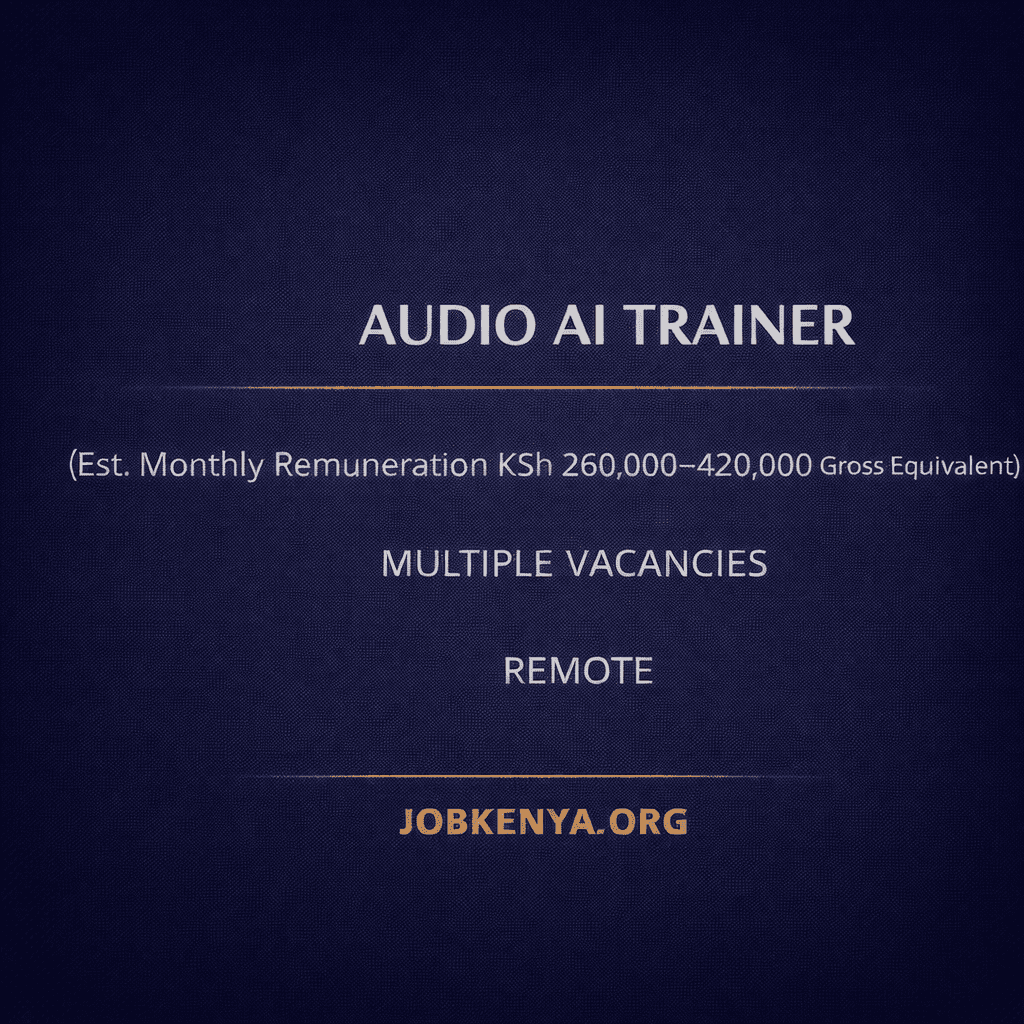 AUDIO AI TRAINER (EST. MONTHLY REMUNERATION KSH 260,000–420,000 GROSS EQUIVALENT) – MULTIPLE VACANCIES | REMOTE – 2026