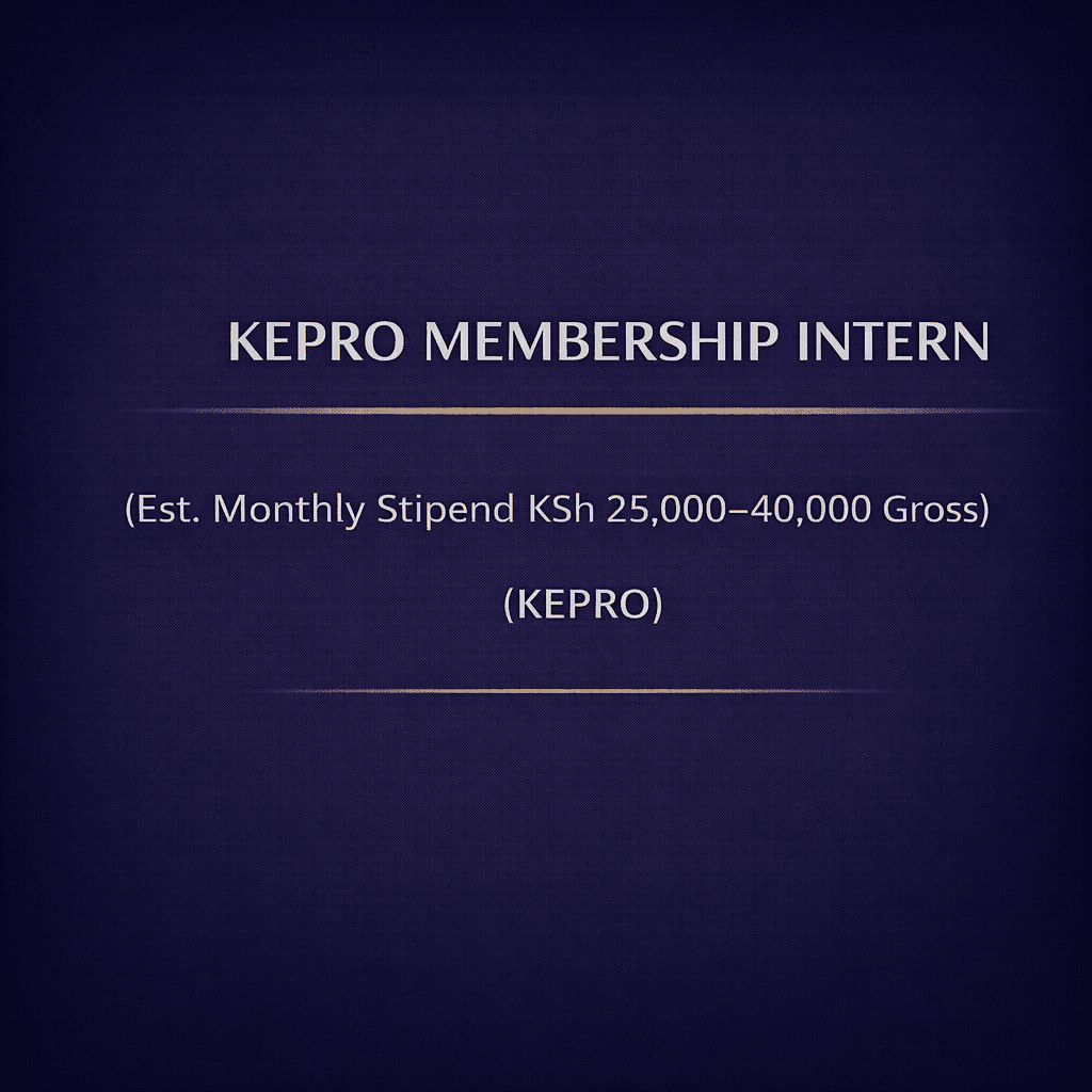 KEPRO MEMBERSHIP INTERN (EST. MONTHLY STIPEND KSH 25,000–40,000 GROSS) | (KEPRO) – 2026