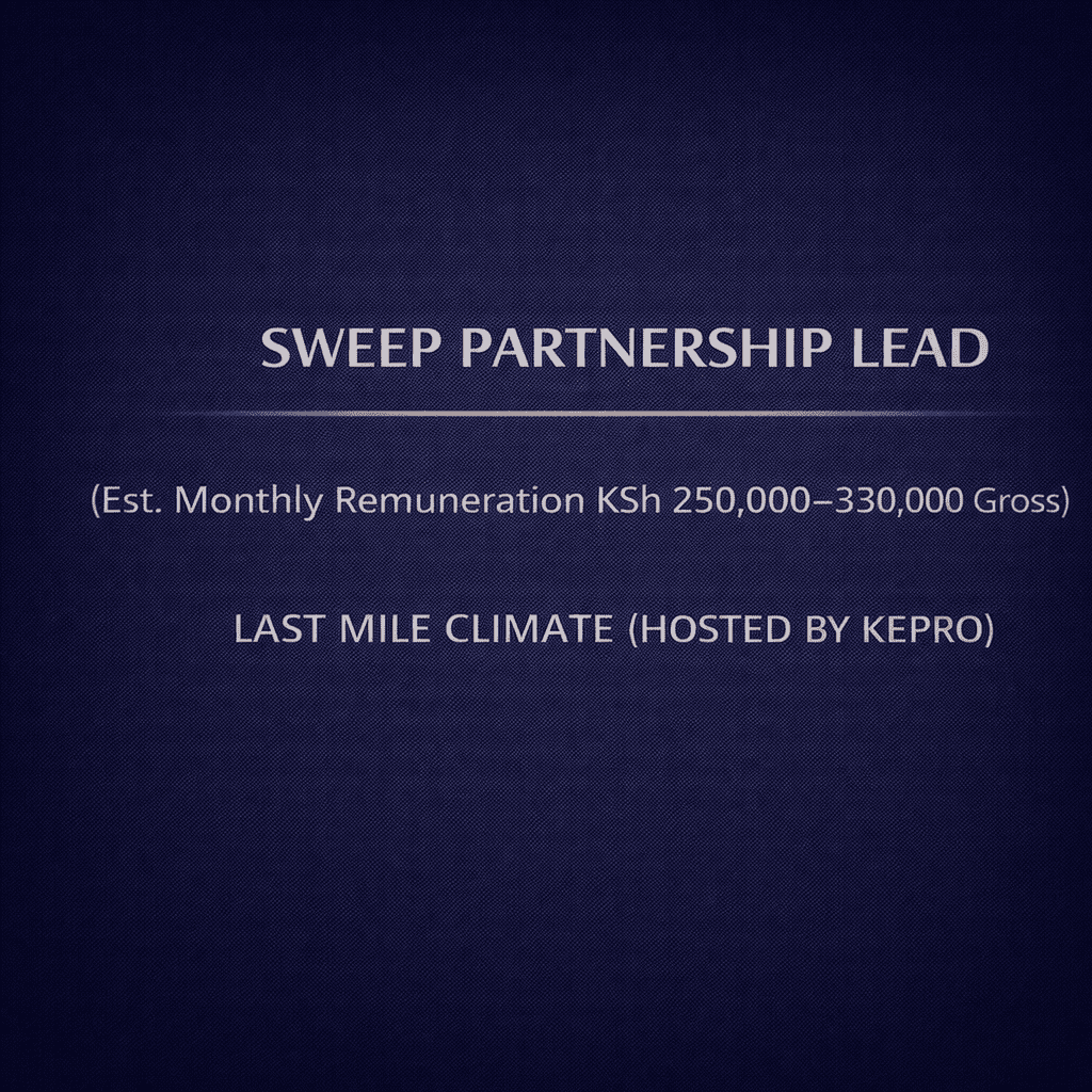 SWEEP PARTNERSHIP LEAD (EST. MONTHLY REMUNERATION KSH 250,000–350,000 GROSS) – 1 VACANCY | LAST MILE CLIMATE (HOSTED BY KEPRO) - 2026