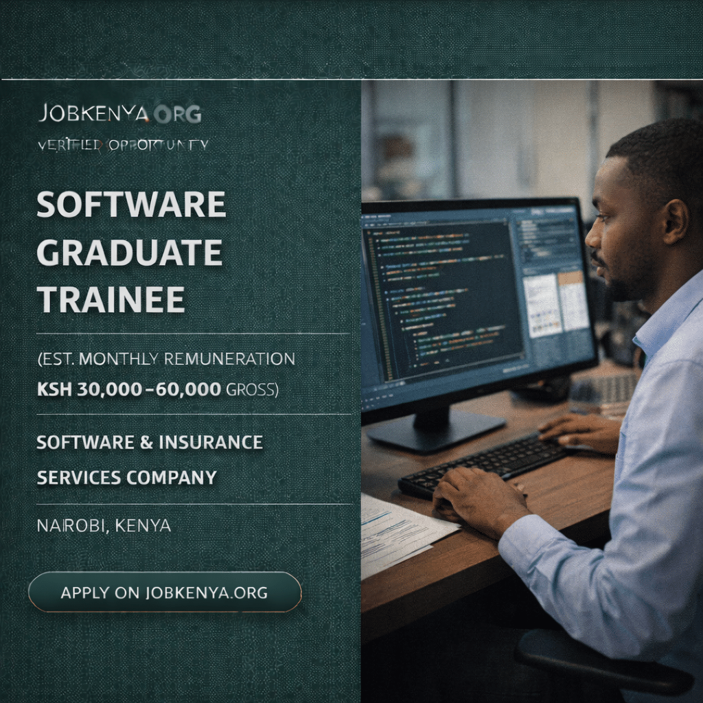 SOFTWARE GRADUATE TRAINEE (EST. MONTHLY REMUNERATION KSH 30,000–50,000 GROSS) – SOFTWARE & INSURANCE SERVICES COMPANY | NAIROBI, KENYA - 2026