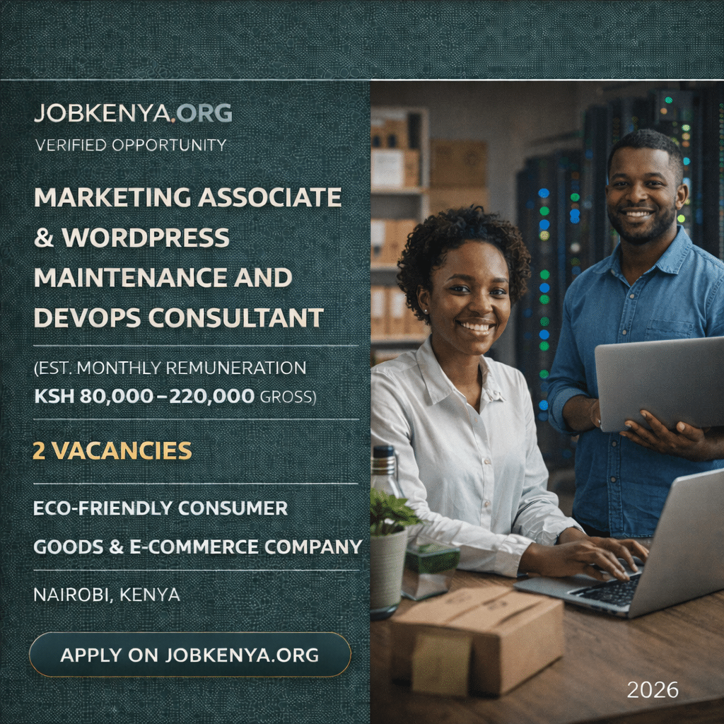 MARKETING ASSOCIATE & WORDPRESS MAINTENANCE AND DEVOPS CONSULTANT (EST. MONTHLY REMUNERATION KSH 80,000–220,000 GROSS) – 2 VACANCIES – ECO-FRIENDLY CONSUMER GOODS & E-COMMERCE COMPANY | NAIROBI, KENYA – 2026