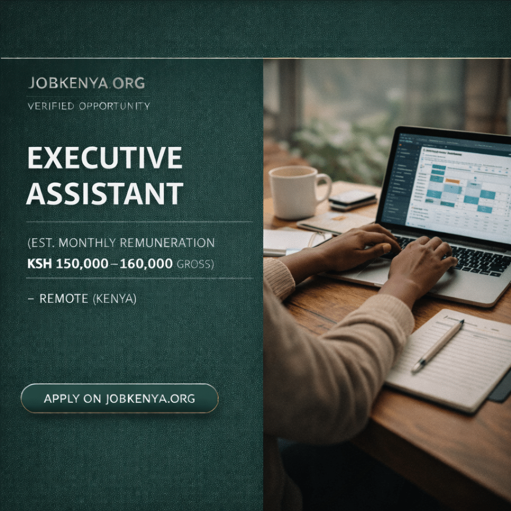 EXECUTIVE ASSISTANT (EST. MONTHLY REMUNERATION KSH 150,000–180,000 GROSS) – REMOTE (KENYA) – 2026