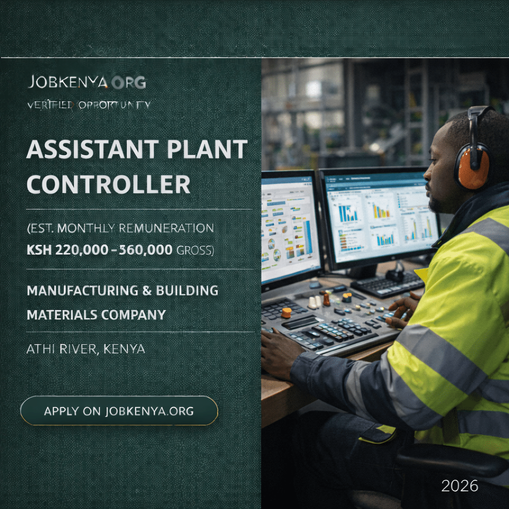 ASSISTANT PLANT CONTROLLER (EST. MONTHLY REMUNERATION KSH 220,000–320,000 GROSS) –  MANUFACTURING & BUILDING MATERIALS COMPANY | ATHI RIVER, KENYA – 2026