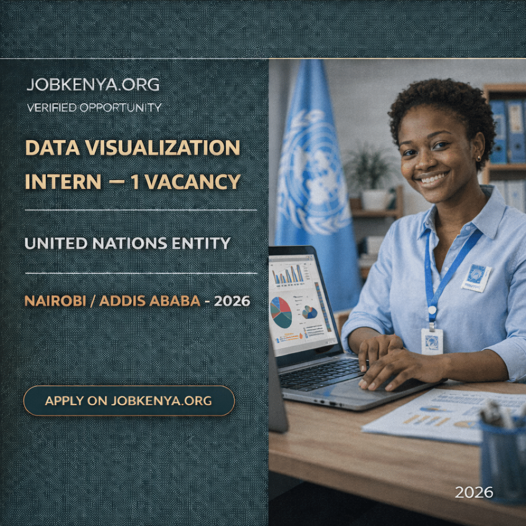 DATA VISUALIZATION INTERN  – 1 VACANCY UNITED NATIONS ENTITY | NAIROBI / ADDIS ABABA – 2026