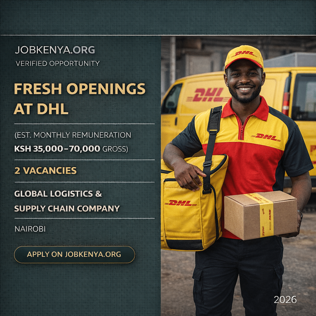 FRESH OPENINGS AT DHL (EST. MONTHLY REMUNERATION KSH 35,000–70,000 GROSS) – 2 VACANCIES – GLOBAL LOGISTICS & SUPPLY CHAIN COMPANY | NAIROBI – 2026