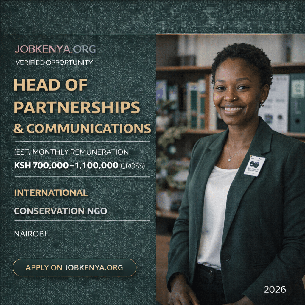 HEAD OF PARTNERSHIPS & COMMUNICATIONS (EST. MONTHLY REMUNERATION KSH 700,000–1,100,000 GROSS) – INTERNATIONAL CONSERVATION NGO | NAIROBI - 2026