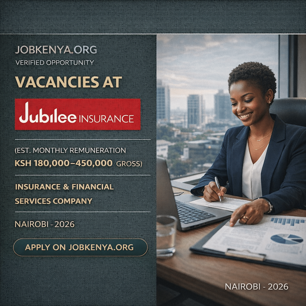 VACANCIES AT JUBILEE INSURANCE (EST. MONTHLY REMUNERATION KSH 180,000–450,000 GROSS) – INSURANCE & FINANCIAL SERVICES COMPANY | NAIROBI - 2026