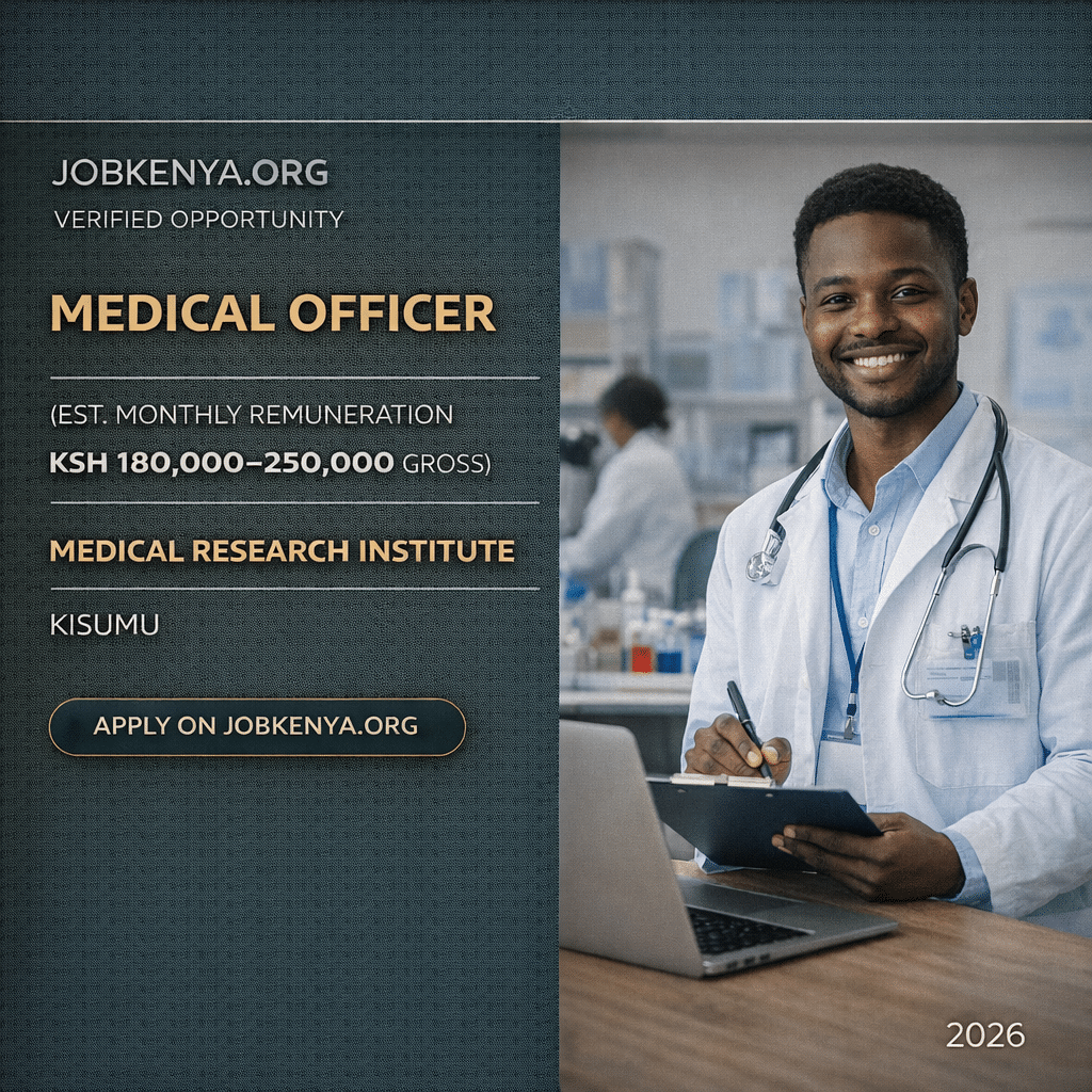MEDICAL OFFICER (EST. MONTHLY REMUNERATION KSH 180,000–250,000 GROSS) – MEDICAL RESEARCH INSTITUTE | KISUMU – 2026