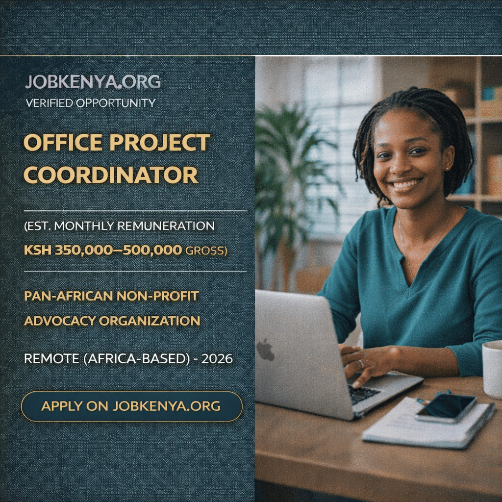 OFFICE PROJECT COORDINATOR (EST. MONTHLY REMUNERATION KSH 350,000–500,000 GROSS) – PAN-AFRICAN NON-PROFIT / ADVOCACY ORGANIZATION | REMOTE (AFRICA-BASED) – 2026