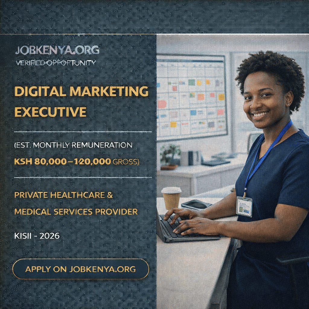 DIGITAL MARKETING EXECUTIVE (EST. MONTHLY REMUNERATION KSH 80,000–140,000 GROSS) – PRIVATE HEALTHCARE & MEDICAL SERVICES PROVIDER | KISII – 2026