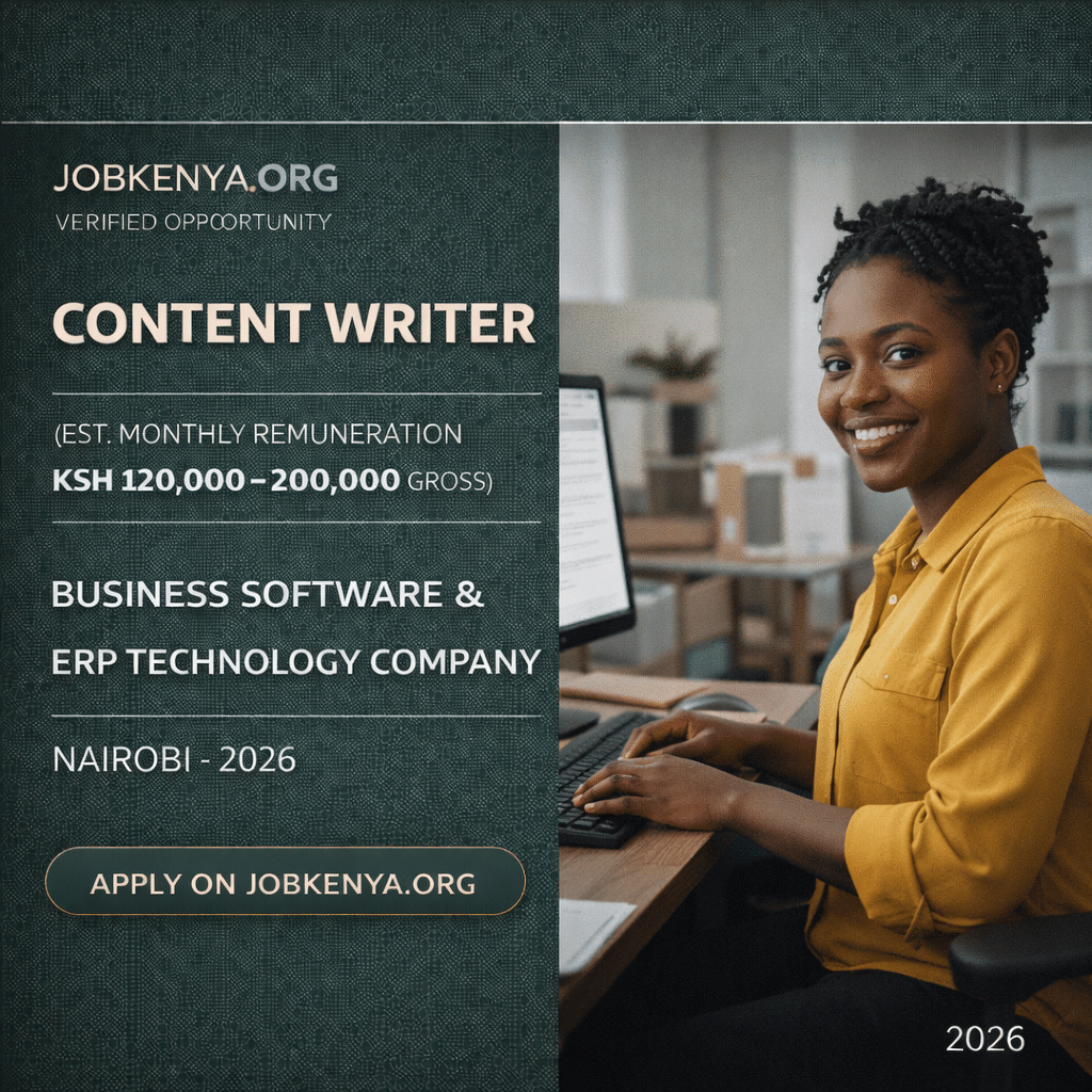 CONTENT WRITER (EST. MONTHLY REMUNERATION KSH 120,000–200,000 GROSS) – BUSINESS SOFTWARE & ERP TECHNOLOGY COMPANY | NAIROBI – 2026