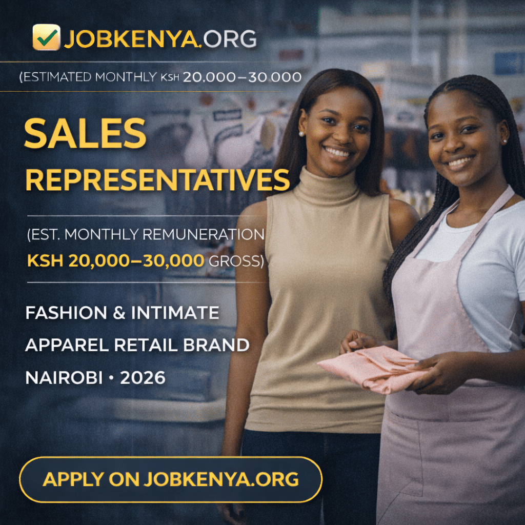 SALES REPRESENTATIVES (EST. MONTHLY REMUNERATION KSH 20,000–30,000 GROSS) – FASHION & INTIMATE APPAREL RETAIL BRAND | NAIROBI – 2026