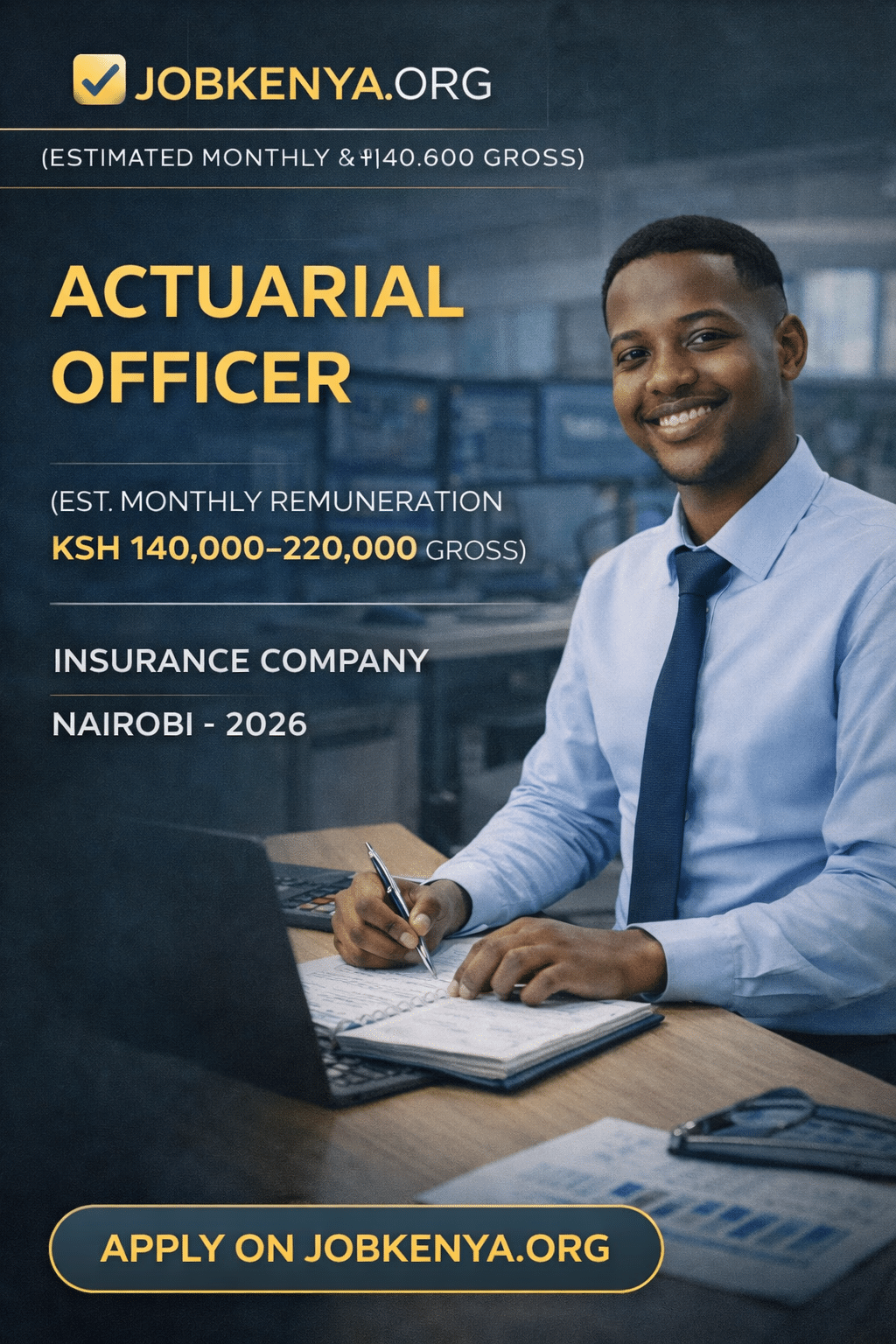 ACTUARIAL OFFICER (EST. MONTHLY REMUNERATION KSH 140,000–220,000 GROSS) – INSURANCE COMPANY | NAIROBI – 2026