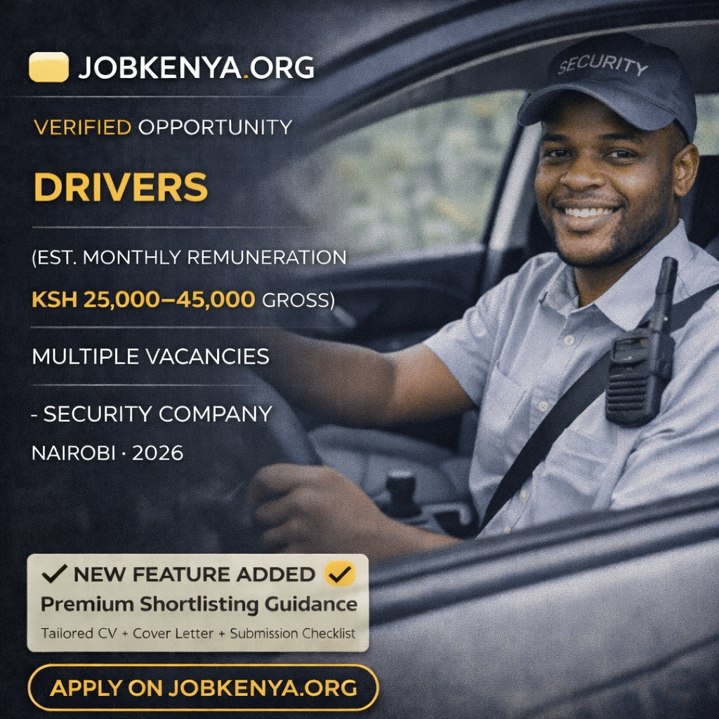 DRIVERS (EST. MONTHLY REMUNERATION KSH 25,000–40,000 GROSS) – MULTIPLE VACANCIES SECURITY COMPANY | NAIROBI – 2026