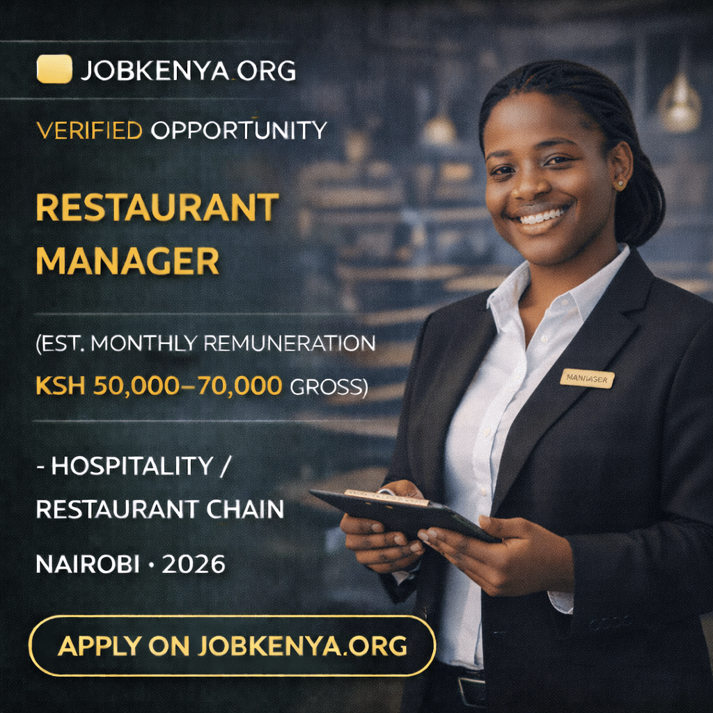 RESTAURANT MANAGER (EST. MONTHLY REMUNERATION KSH 50,000–70,000 GROSS) – HOSPITALITY / RESTAURANT CHAIN | NAIROBI – 2026