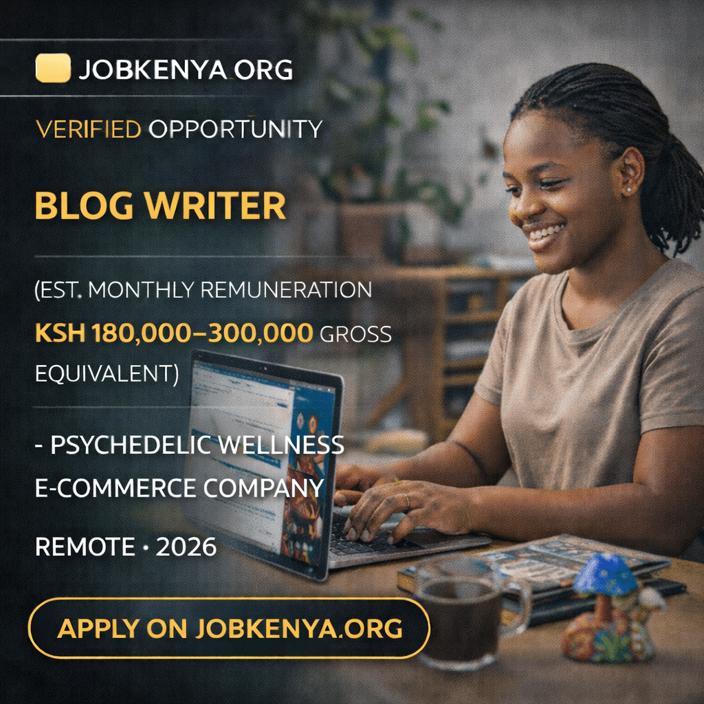 BLOG WRITER (EST. MONTHLY REMUNERATION KSH 180,000–300,000 GROSS EQUIVALENT) | REMOTE – 2026