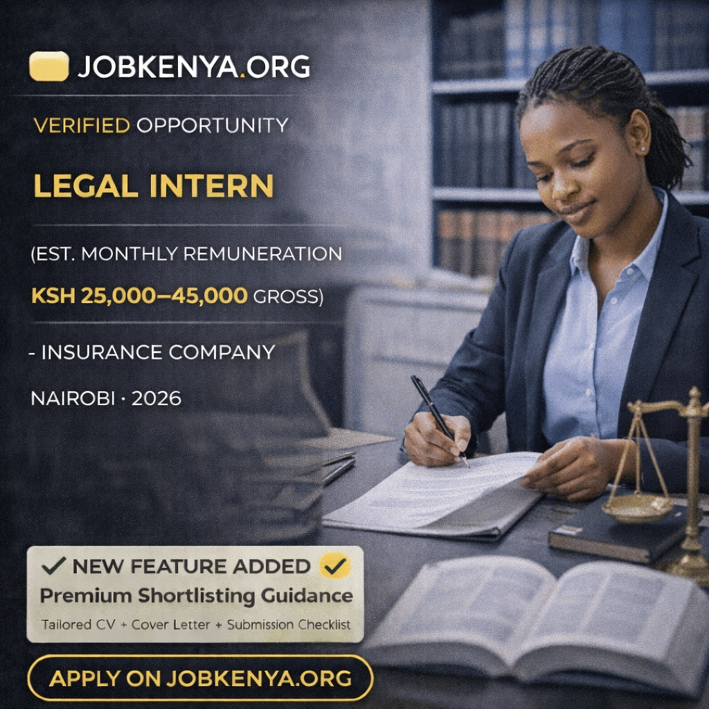 LEGAL INTERN (EST. MONTHLY REMUNERATION KSH 25,000–45,000 GROSS) INSURANCE COMPANY | NAIROBI – 2026