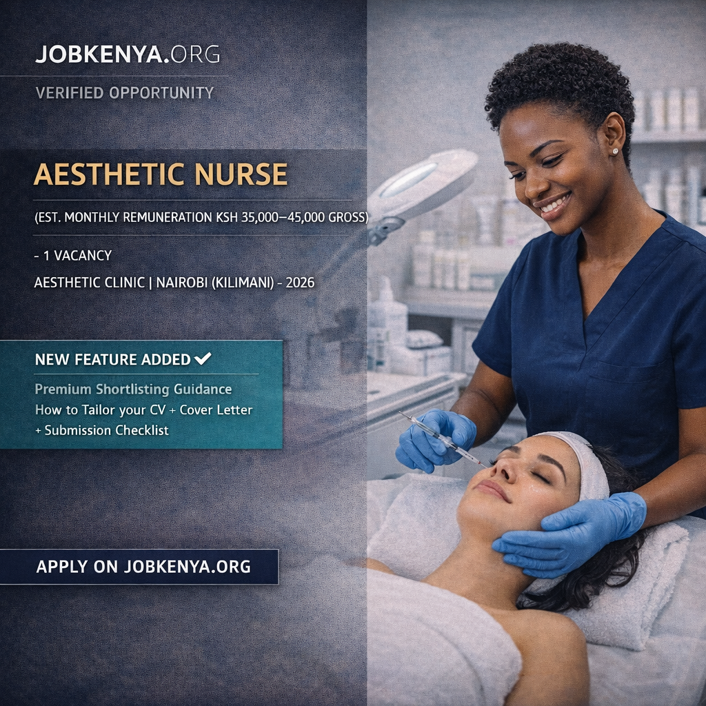 AESTHETIC NURSE (EST. MONTHLY REMUNERATION KSH 35,000–45,000 GROSS) – AESTHETIC CLINIC | NAIROBI (KILIMANI) – 2026