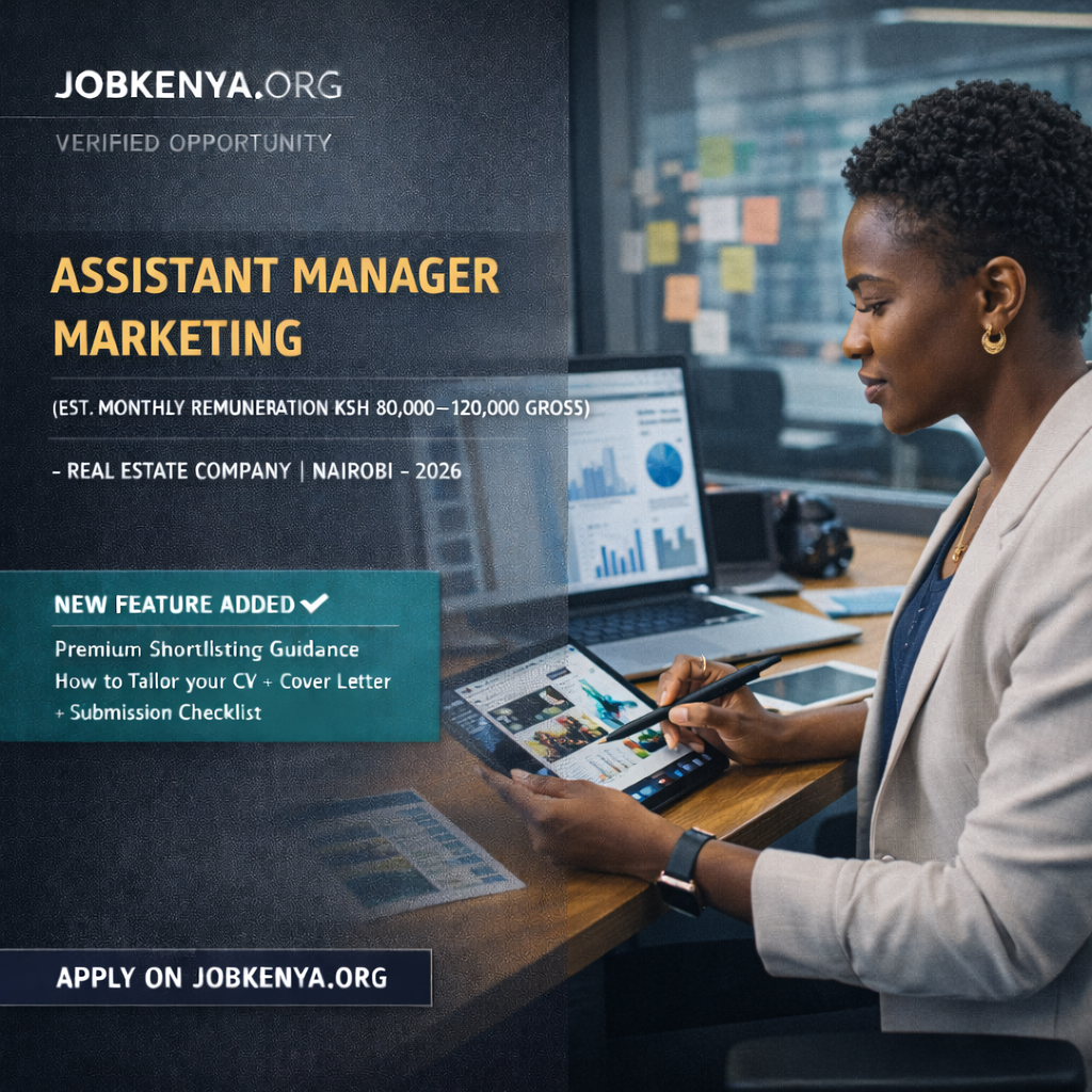 ASSISTANT MANAGER MARKETING (EST. MONTHLY REMUNERATION KSH 80,000–120,000 GROSS) – REAL ESTATE COMPANY | NAIROBI - 2026