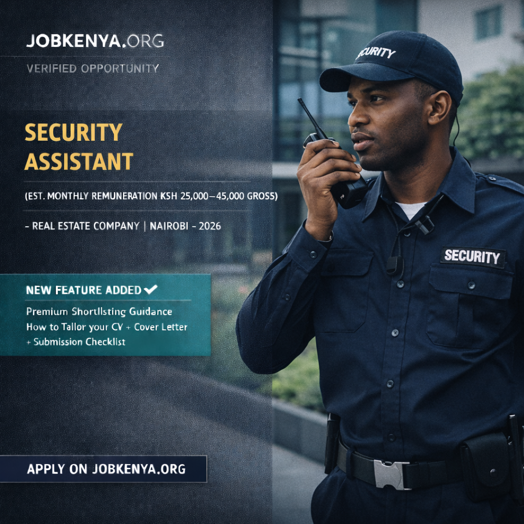 SECURITY ASSISTANT (EST. MONTHLY REMUNERATION KSH 25,000–45,000 GROSS) – REAL ESTATE COMPANY | NAIROBI – 2026