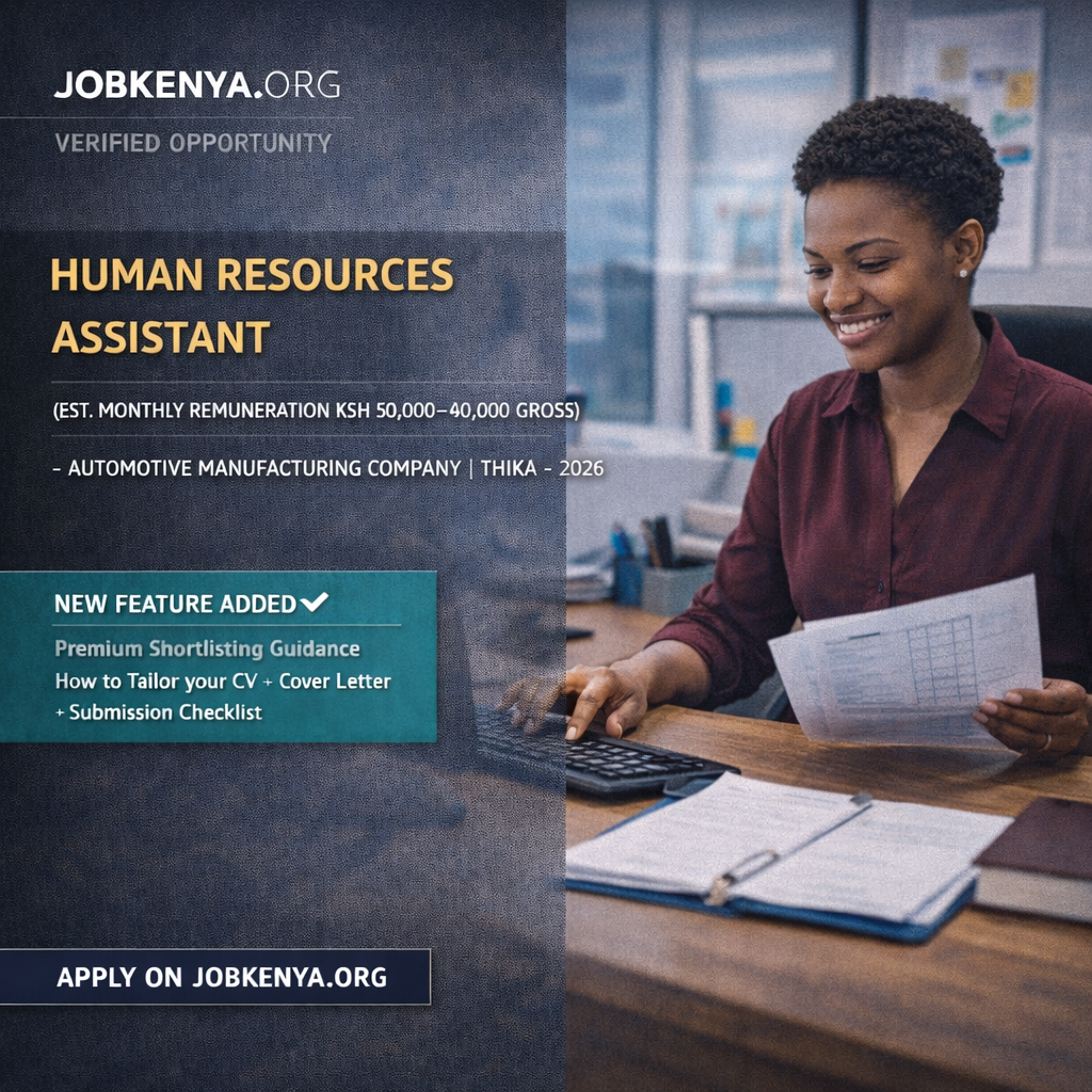 HUMAN RESOURCES ASSISTANT (EST. MONTHLY REMUNERATION KSH 50,000–80,000 GROSS) – AUTOMOTIVE MANUFACTURING COMPANY | THIKA – 2026