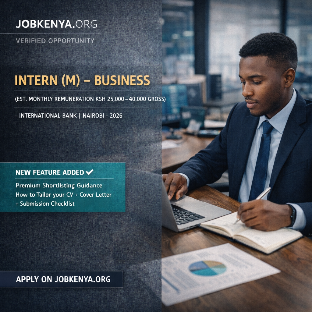 INTERN (M) – BUSINESS (EST. MONTHLY REMUNERATION KSH 25,000–40,000 GROSS) – INTERNATIONAL BANK | NAIROBI – 2026